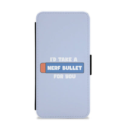 I'd Take A Nerf Bullet For You - Funny Quotes Flip / Wallet Phone Case