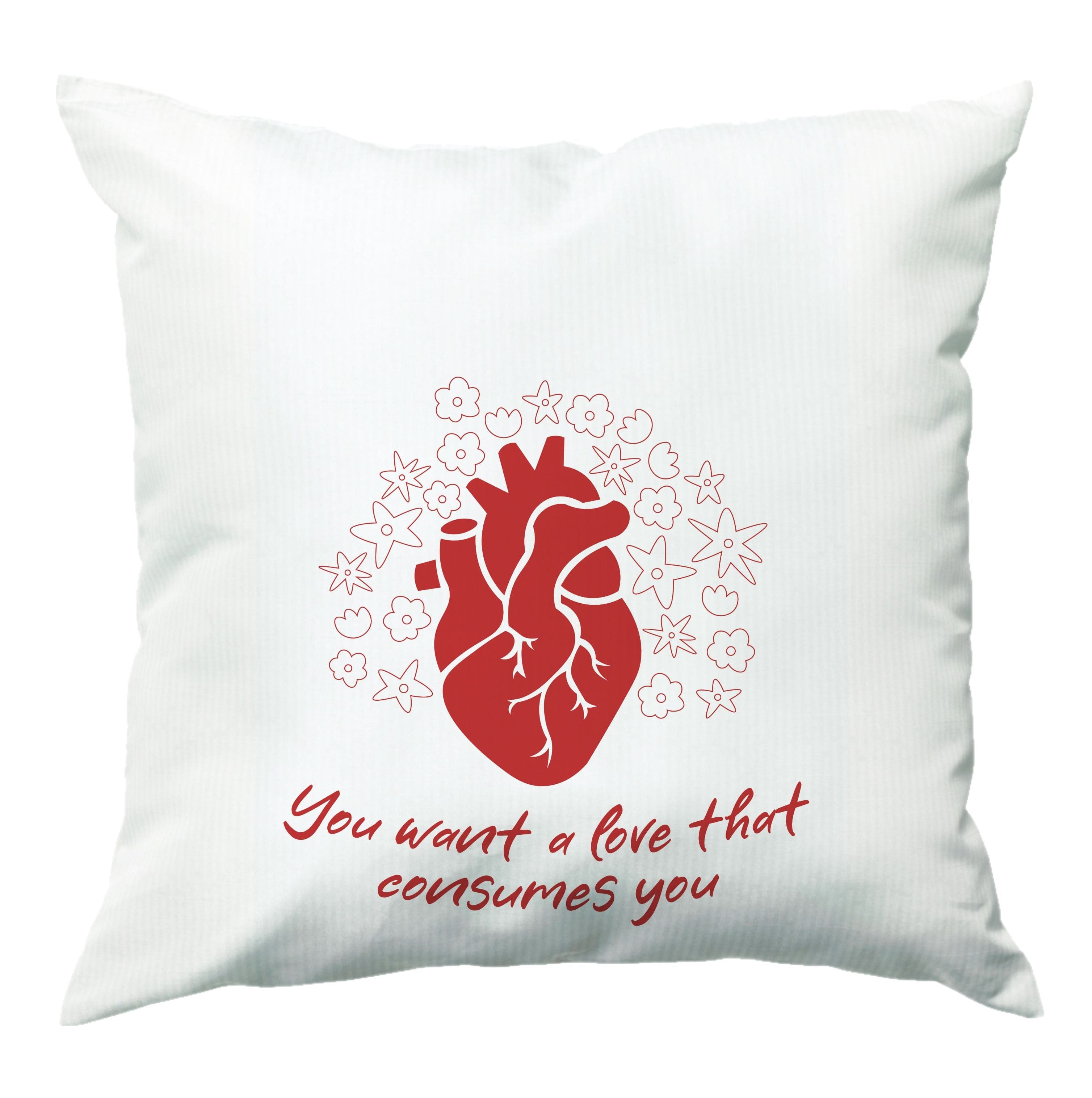 You Want A Love That Consumes You - VD Cushion