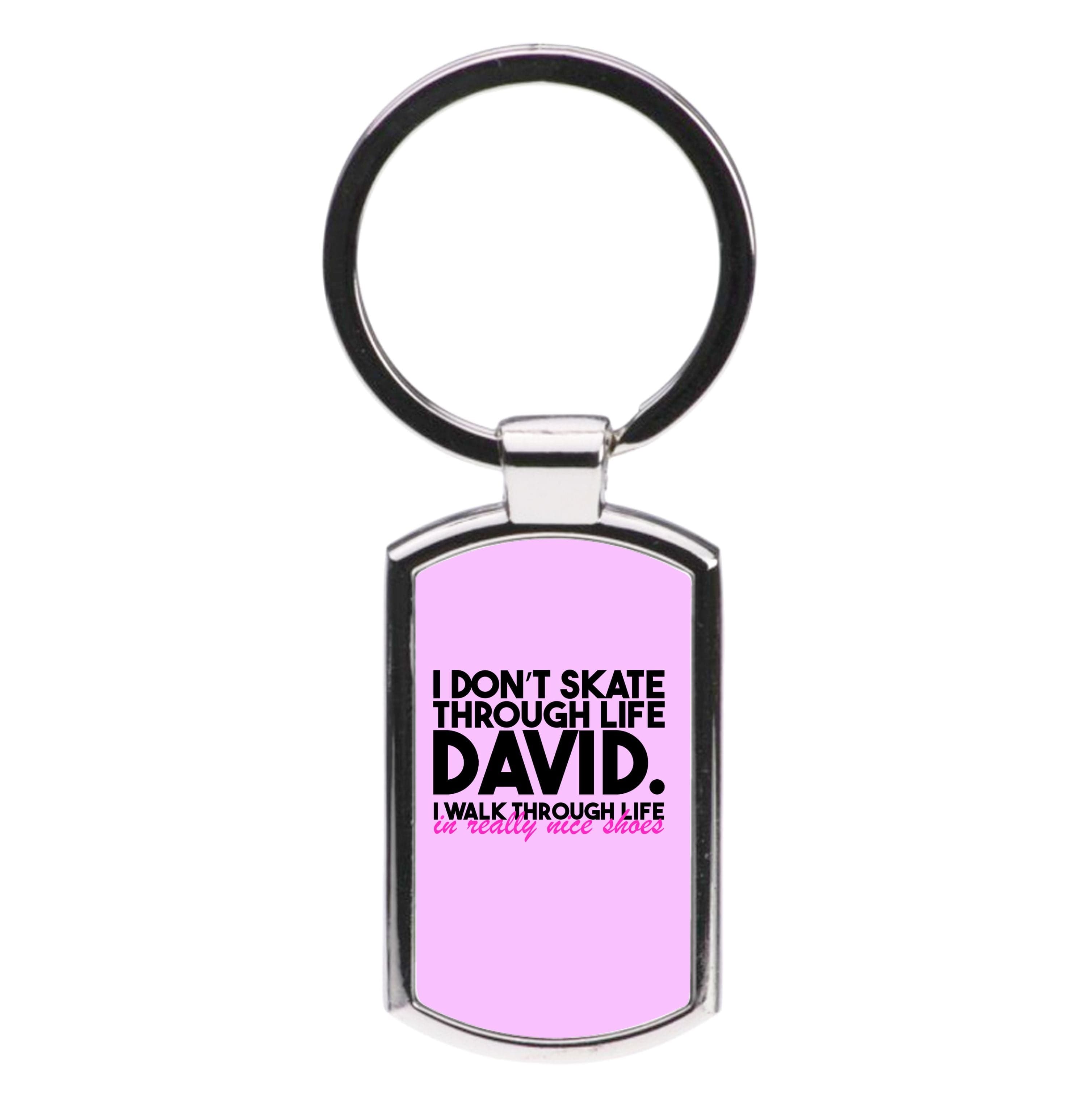 I Don't Skate Through Life David Luxury Keyring