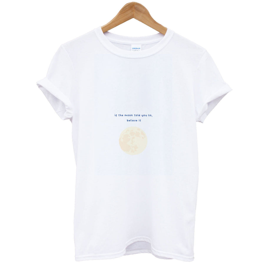 If The Moon Told You So, Believe It - Jack Frost T-Shirt