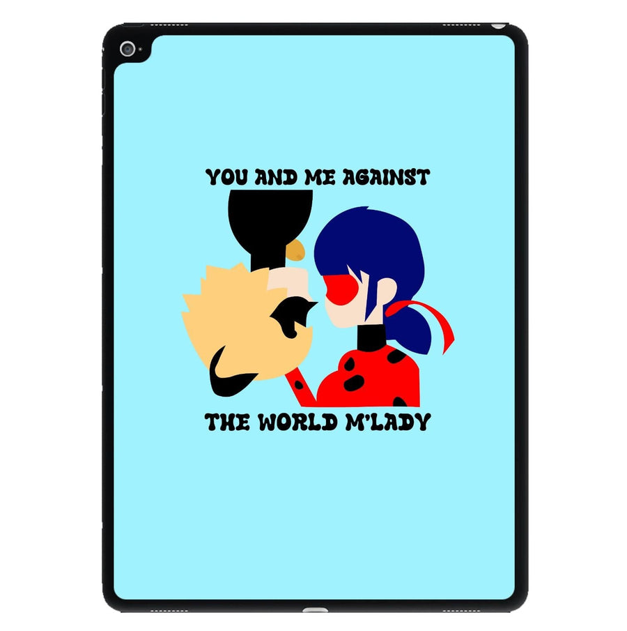 You And Me Against The World M'lady - Miraculous iPad Case