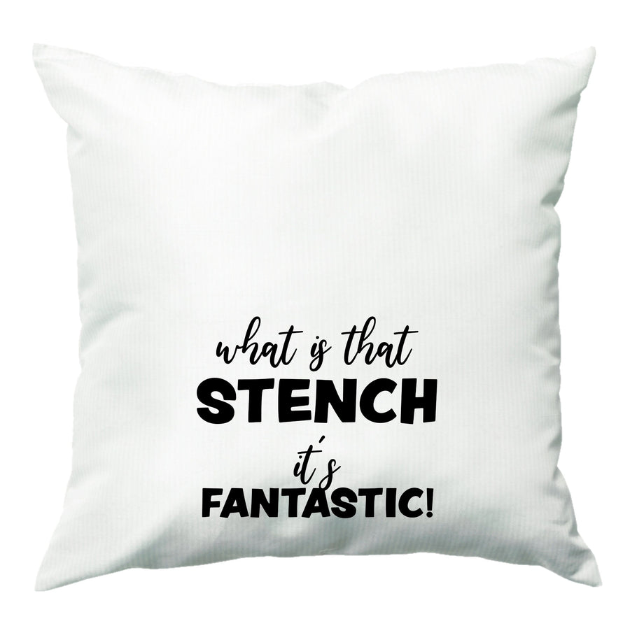What Is That Stench It's Fantastic - Grinch Cushion