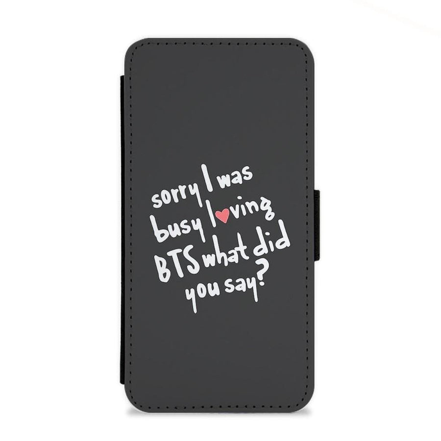 Sorry I Was Busy Loving BTS Flip Wallet Phone Case - Fun Cases