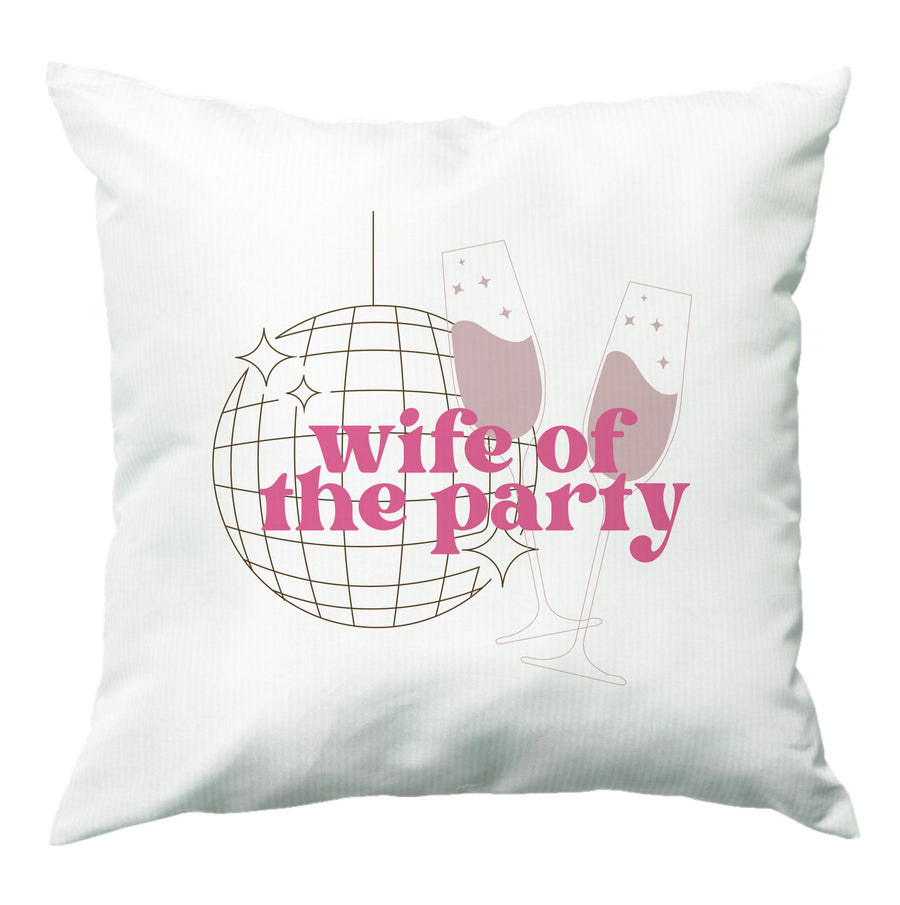 Wife Of The Party - Bridal Cushion