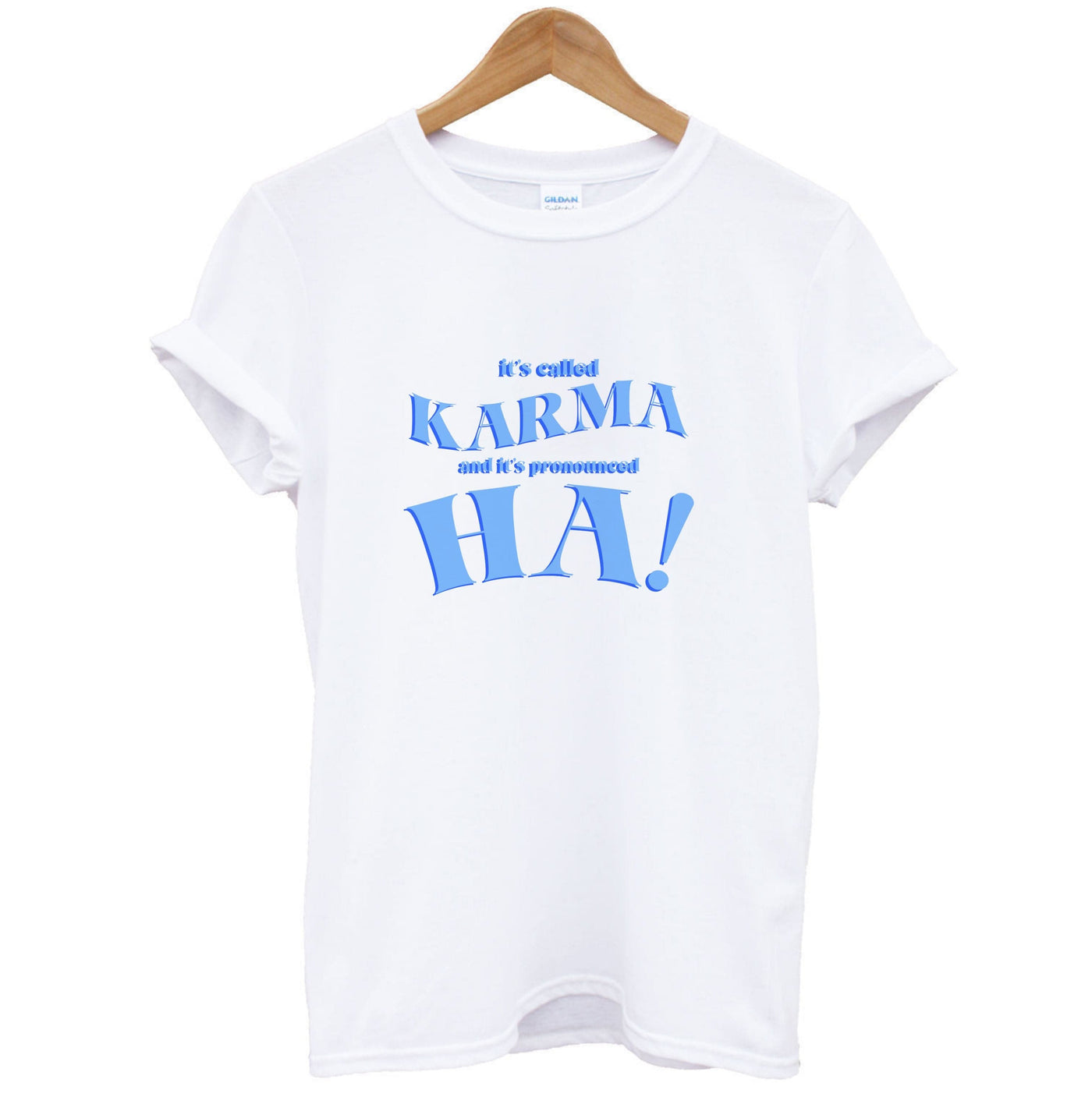 It's Called Karma - Funny Quotes T-Shirt