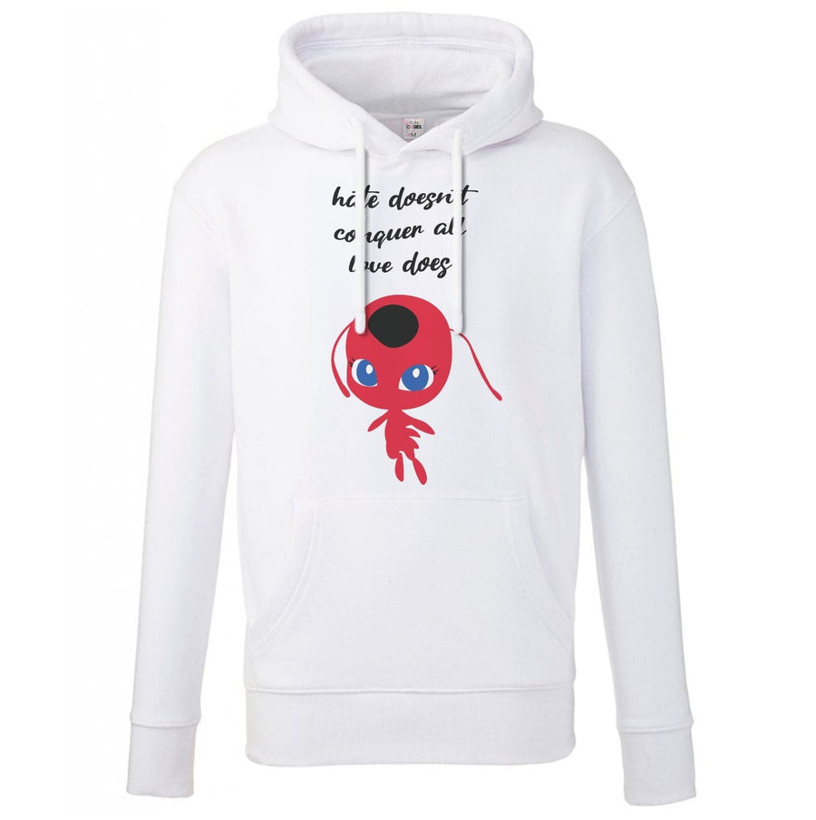 Hate Doesn't Conquer All - Miraculous Hoodie