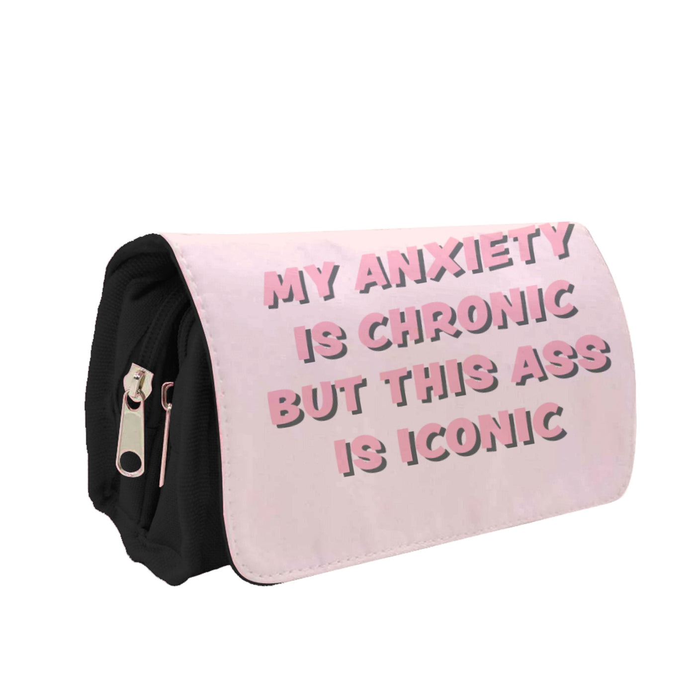 My Anxiety Is Chronic But This Ass Is Iconic Pencil Case