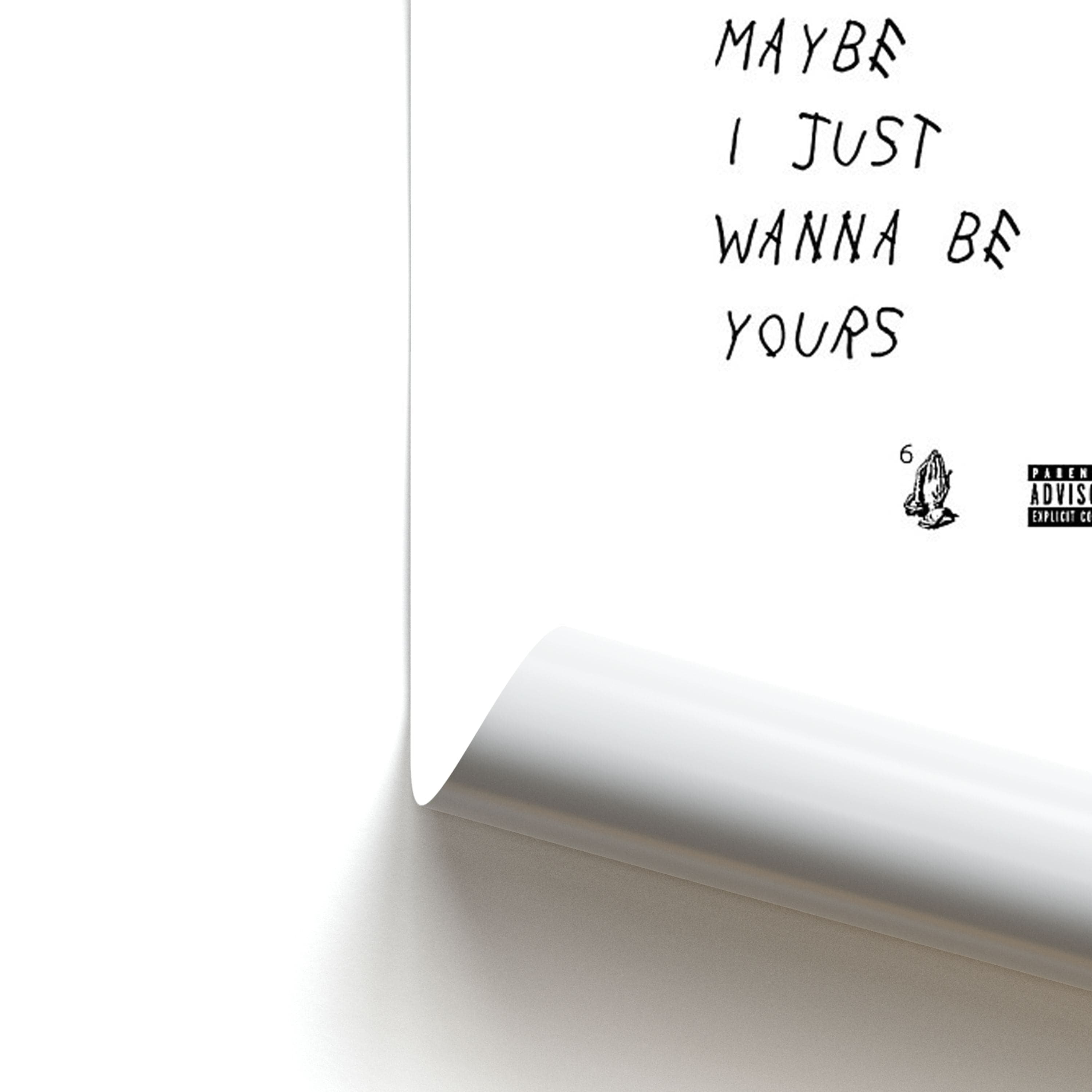 Maybe I Just Wanna Be Yours Poster