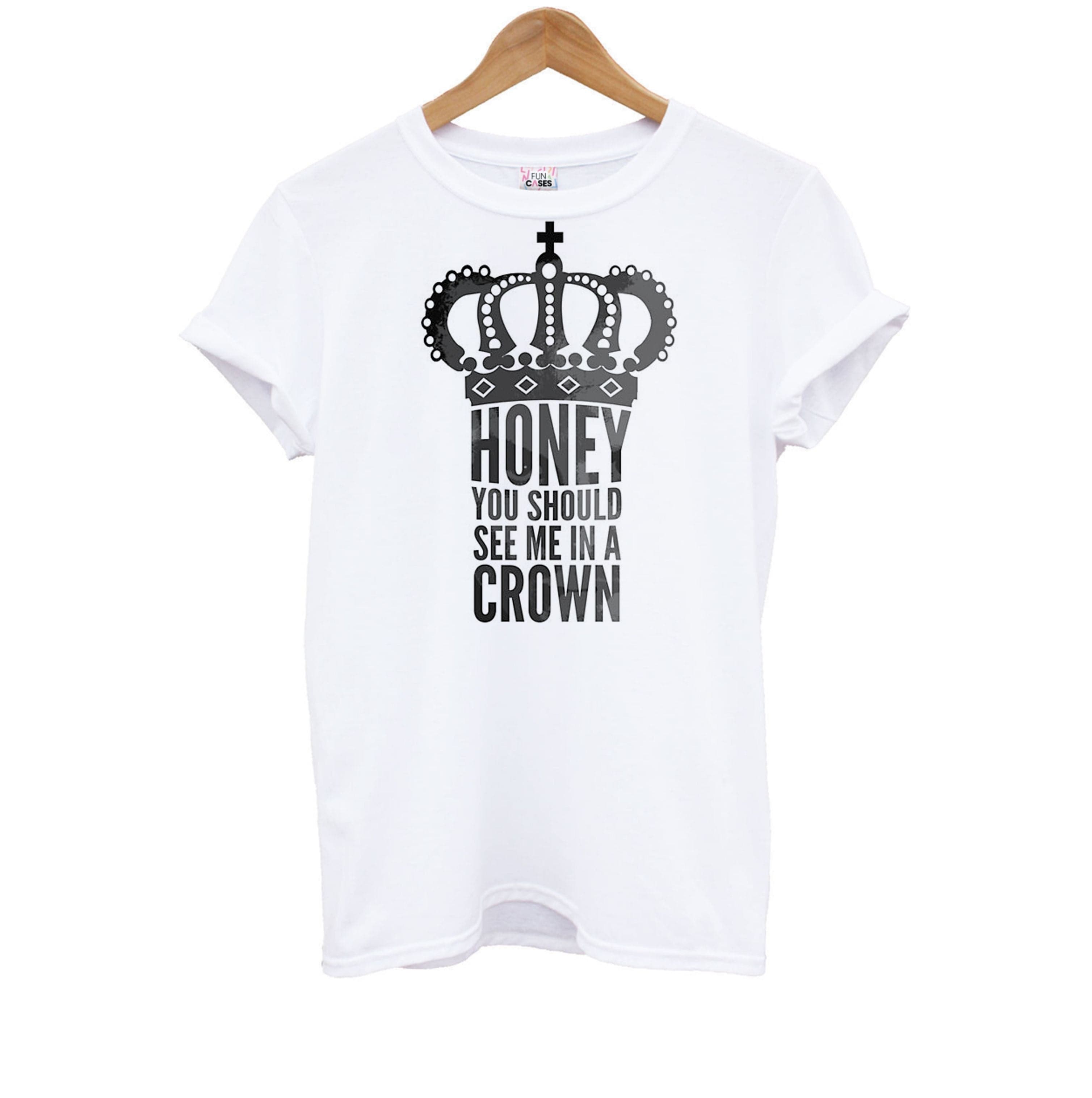 Honey You Should See Me In A Crown Kids T-Shirt