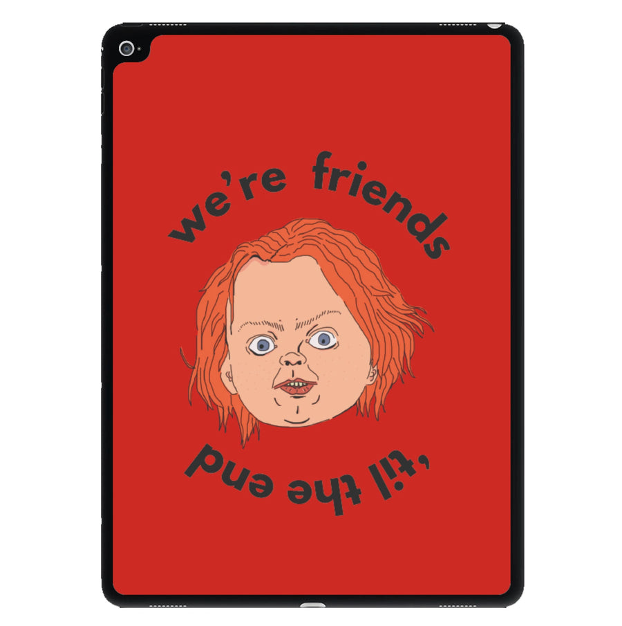 We're Friends 'til the end - Chucky iPad Case