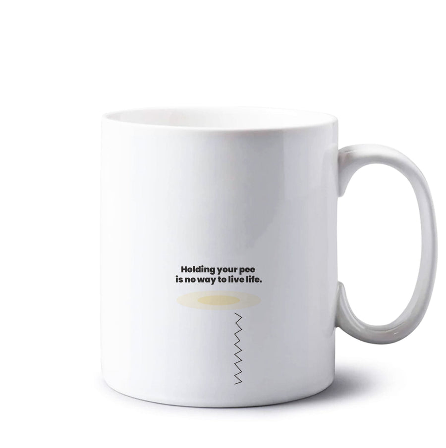 Holding your pee is no way to live life - Kendall Jenner Mug