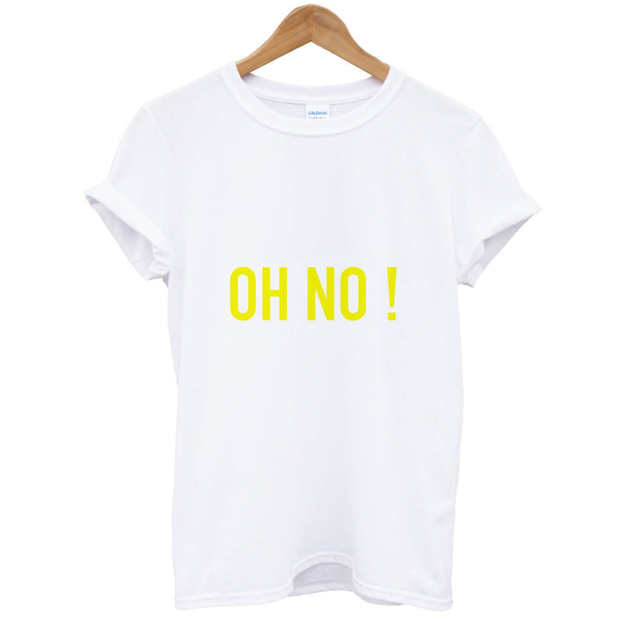 Oh No! - Wetleg T-Shirt