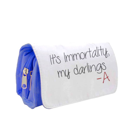 It's Immortality My Darlings - PLL Pencil Case