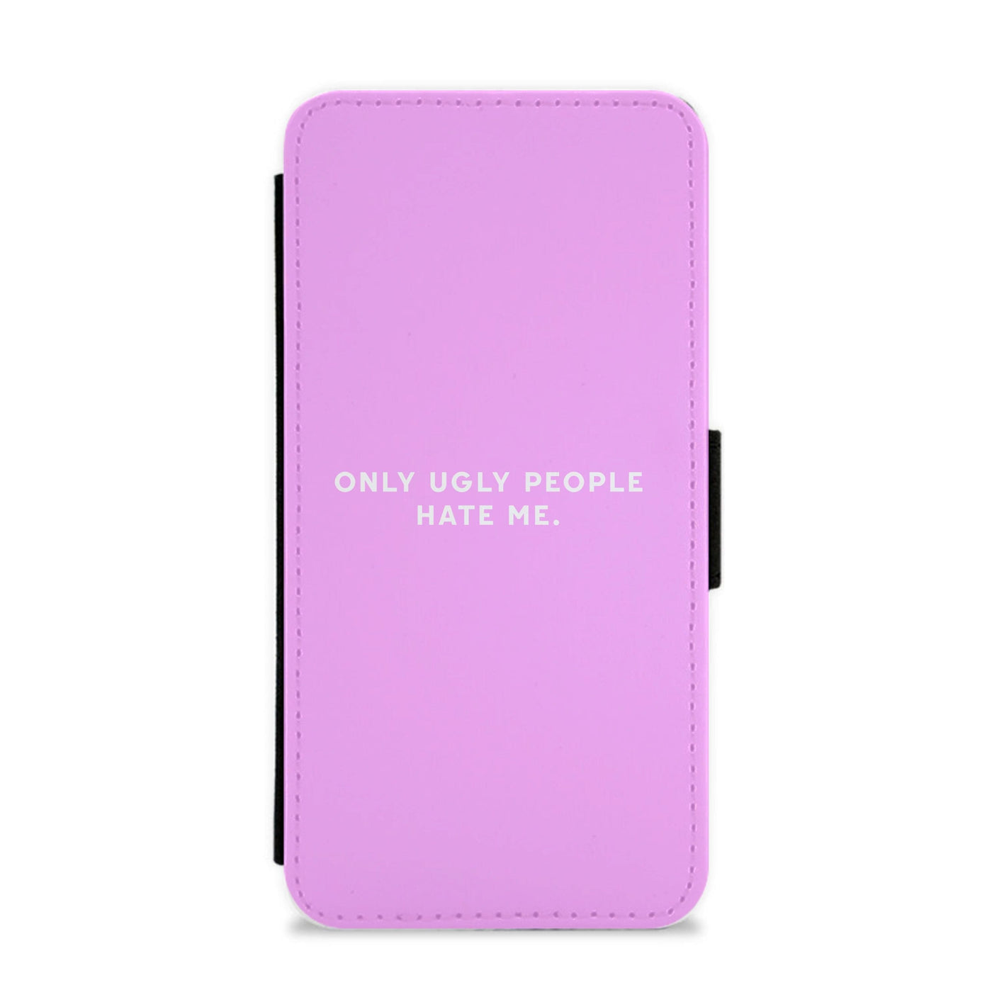 Only Ugly People Hate Me - Summer Quotes Flip / Wallet Phone Case