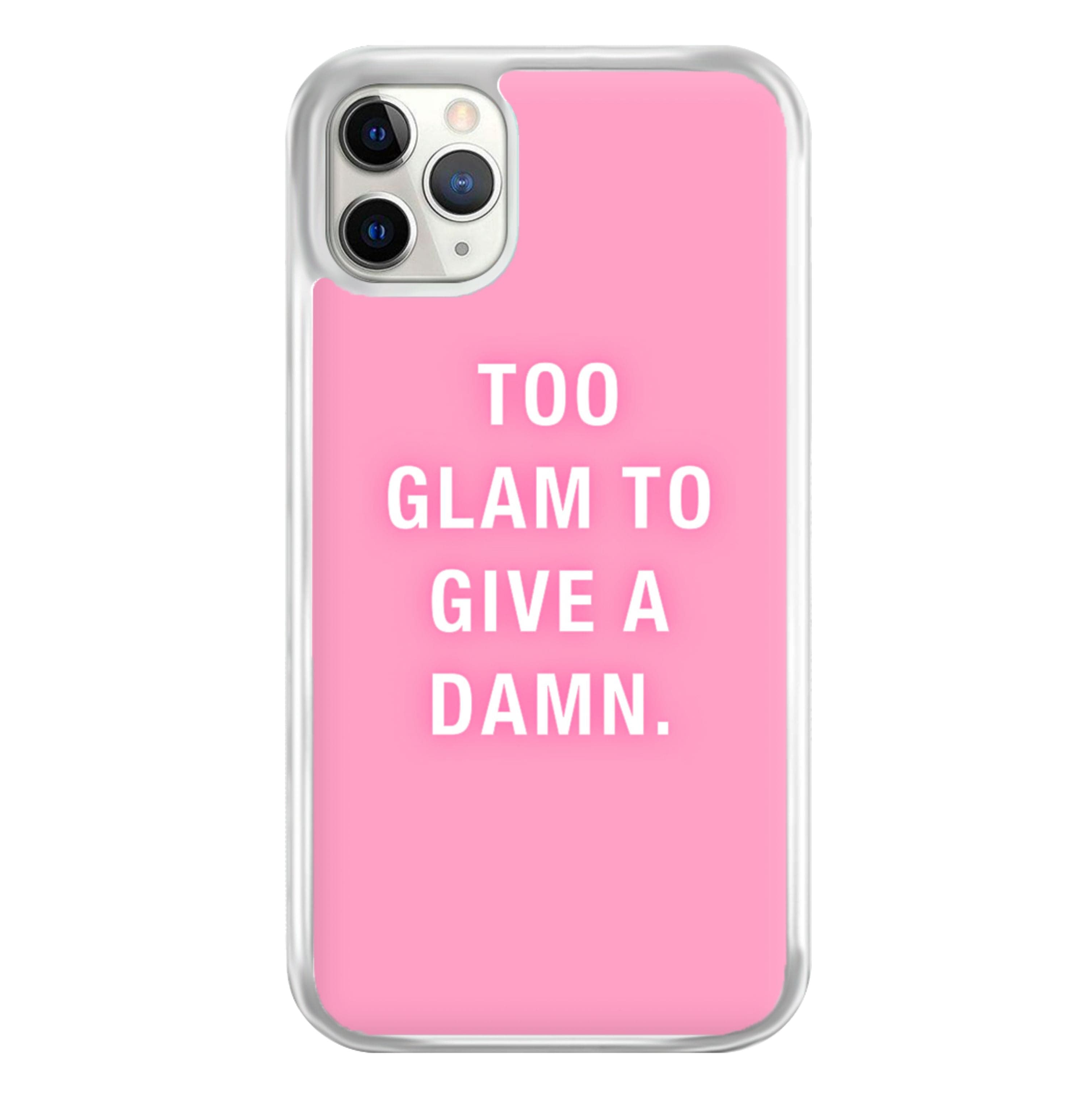 Too Glam To Give A Damn Phone Case