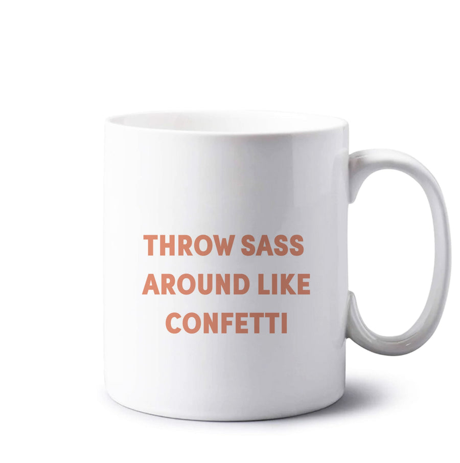 Throw Sass Around Like Confetti Mug