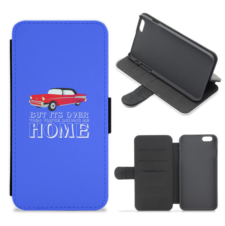 But Its Over Then Your Driving Home - TikTok Trends Flip / Wallet Phone Case