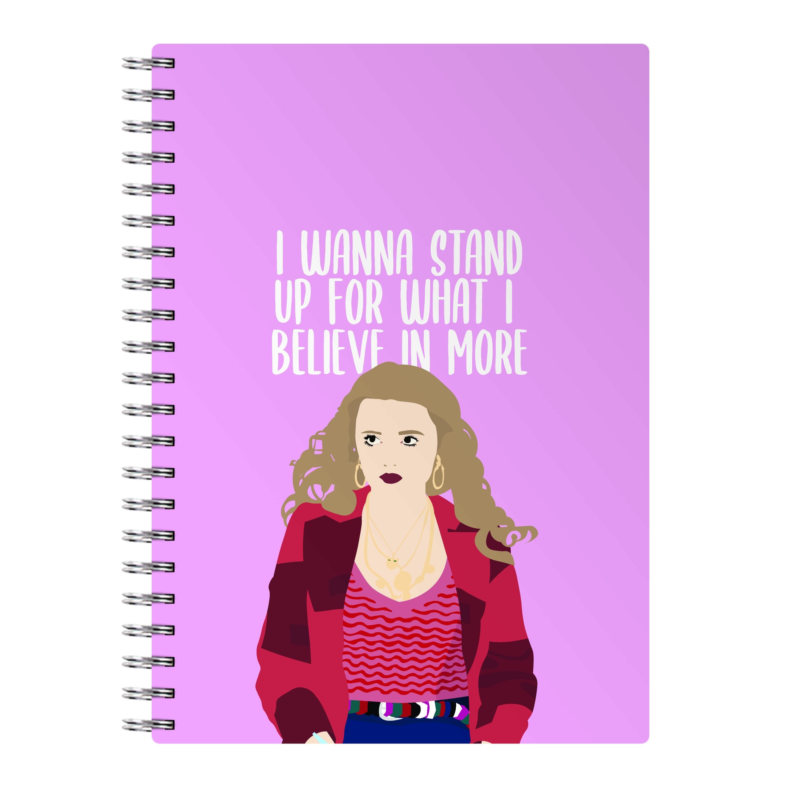 I Wanna Stand Up For What I Believe In More Notebook