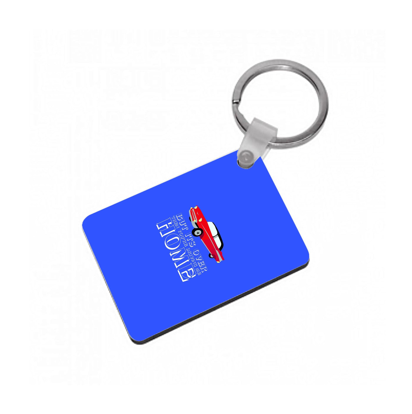 But Its Over Then Your Driving Home - TikTok Trends Keyring