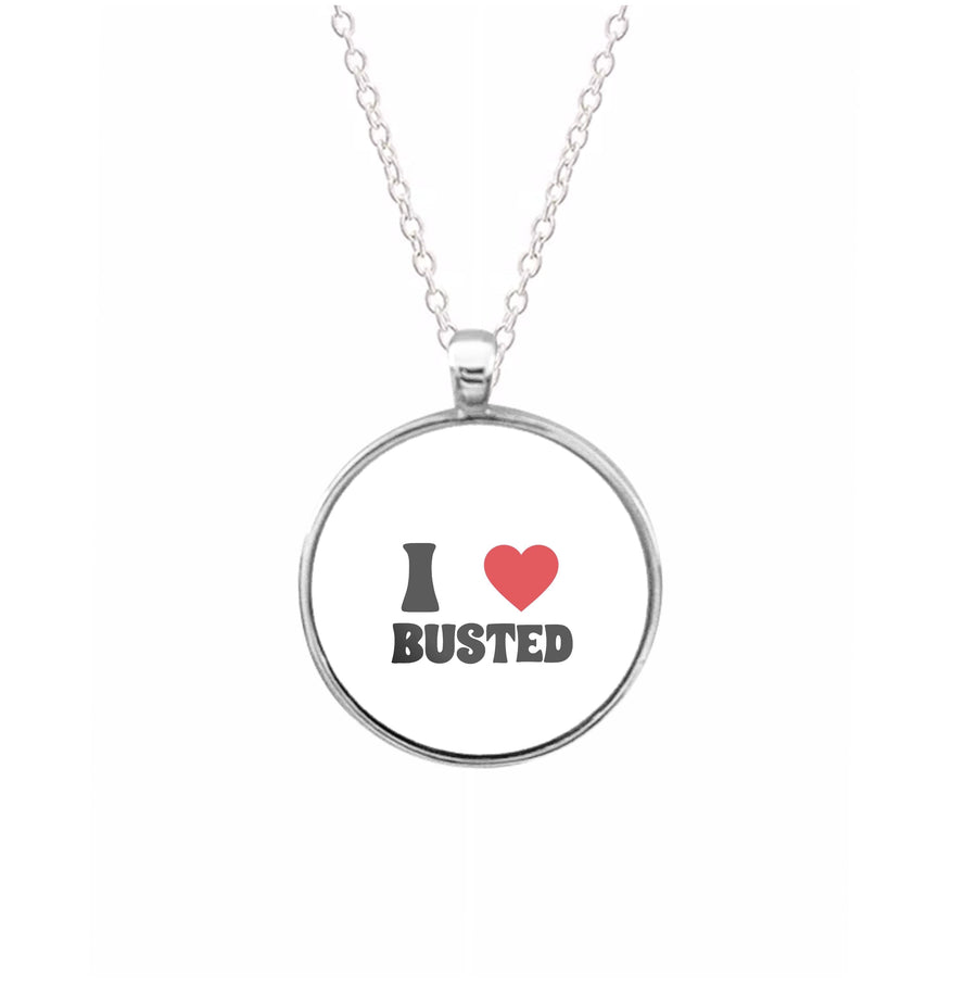 I Love Busted - Busted Necklace