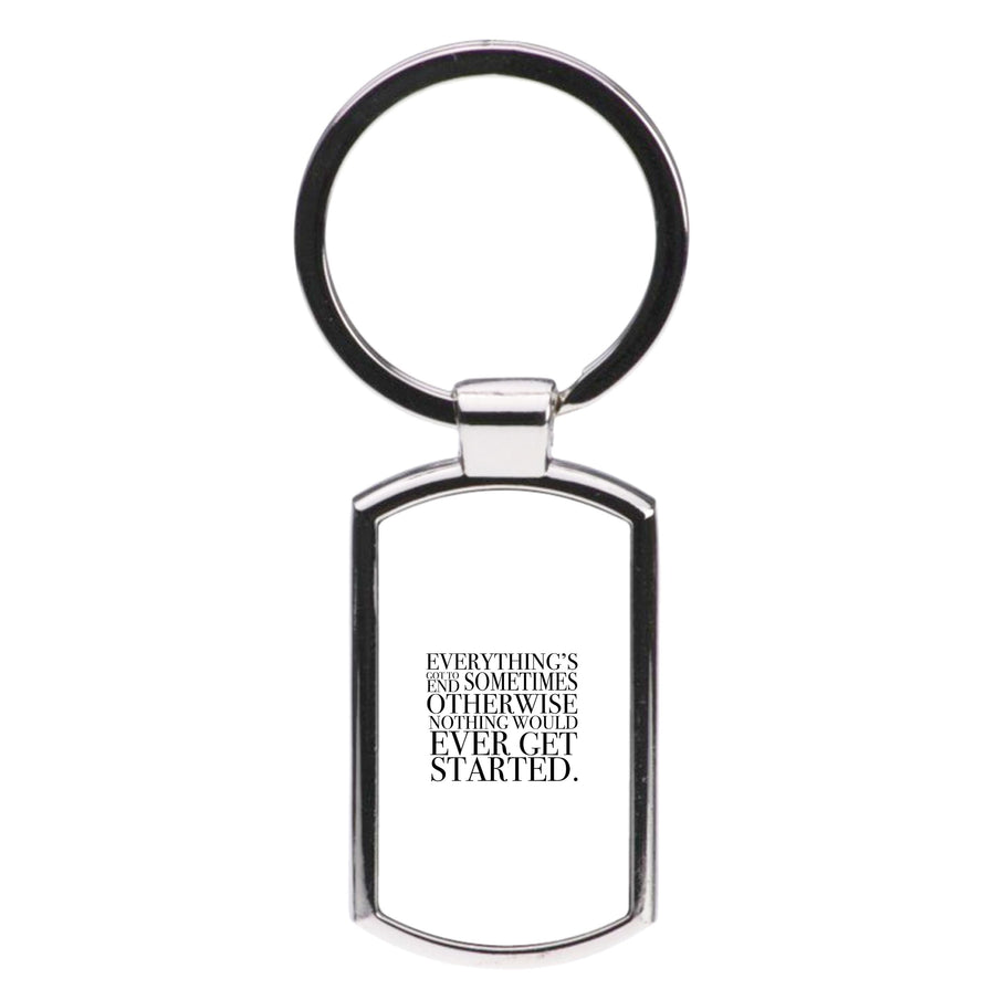 Everything's Got To End Sometimes - Doctor Who Luxury Keyring