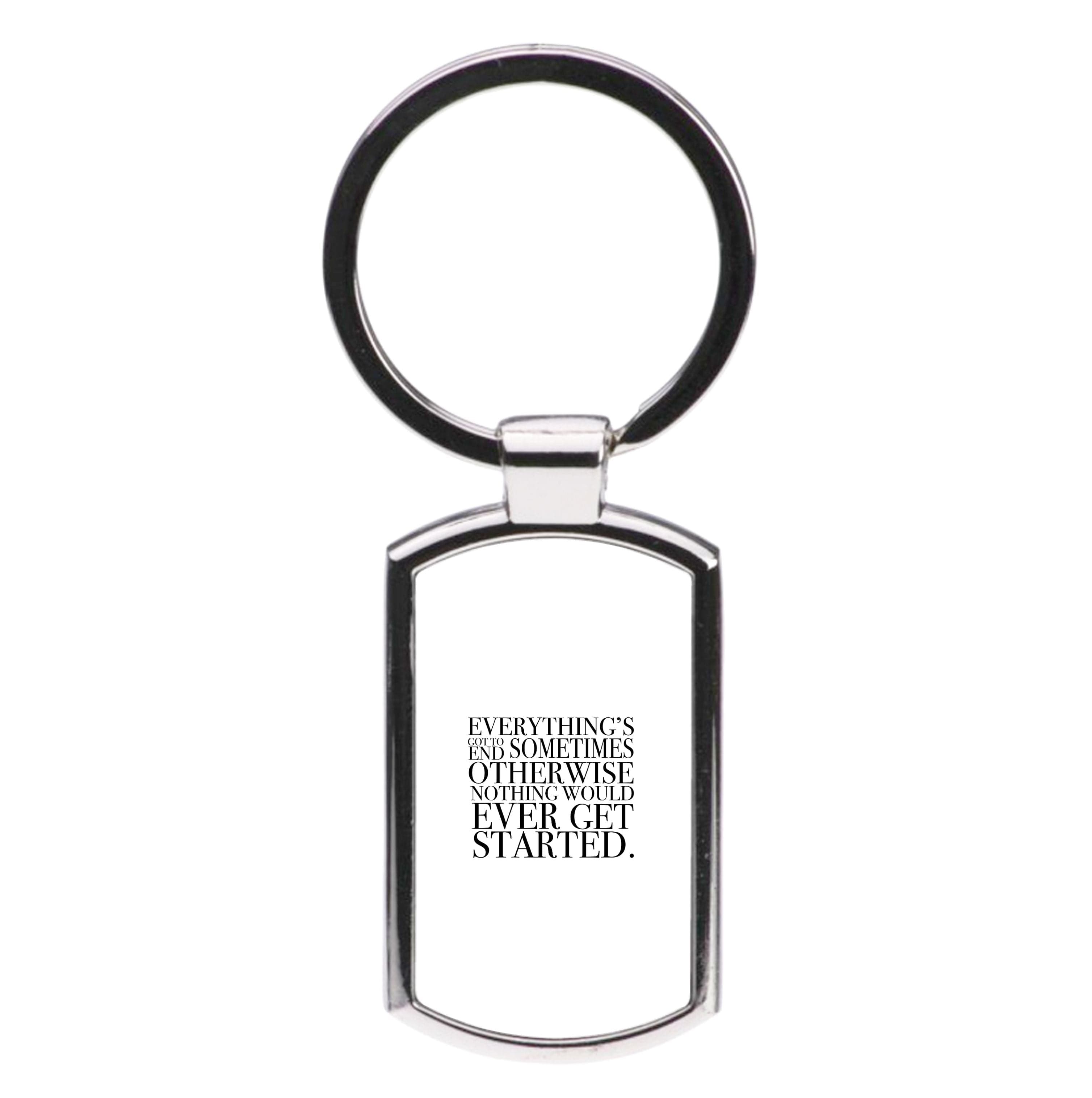 Everything's Got To End Sometimes Luxury Keyring