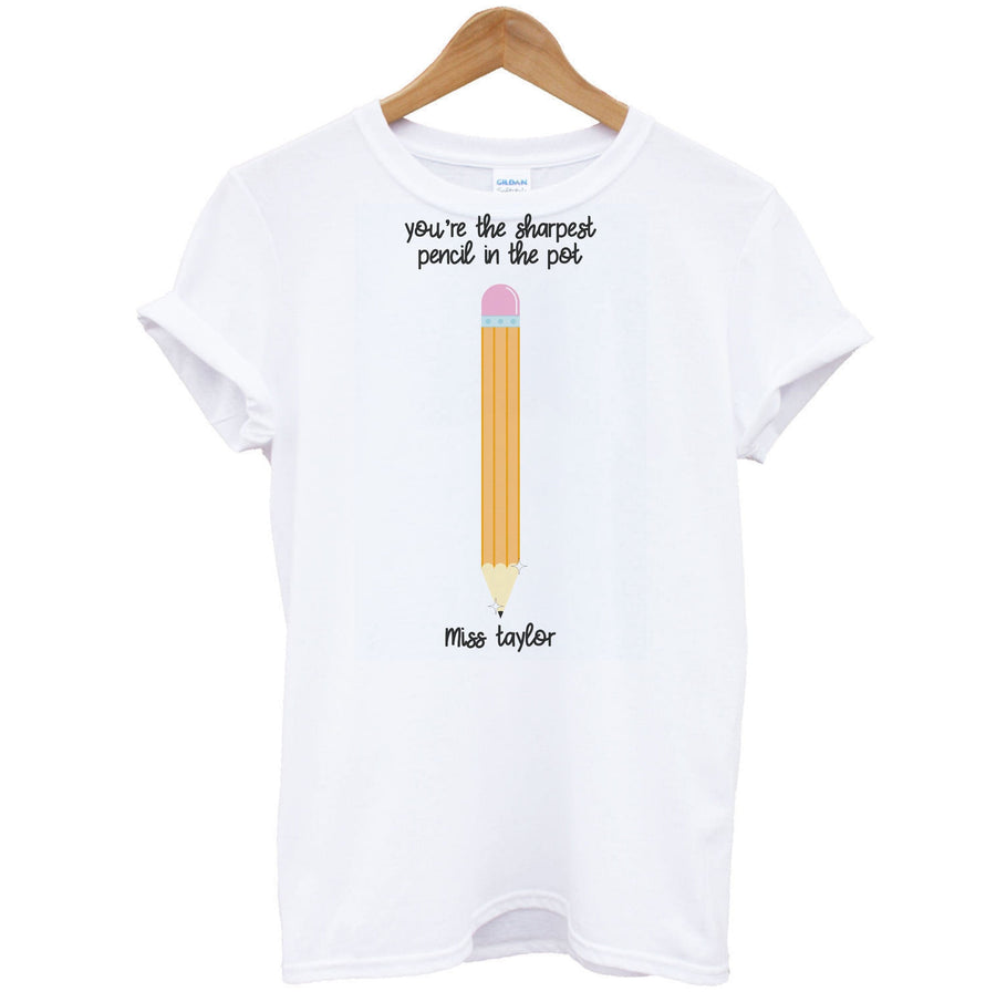 Sharpest Pencil In The Pot - Personalised Teachers Gift T-Shirt