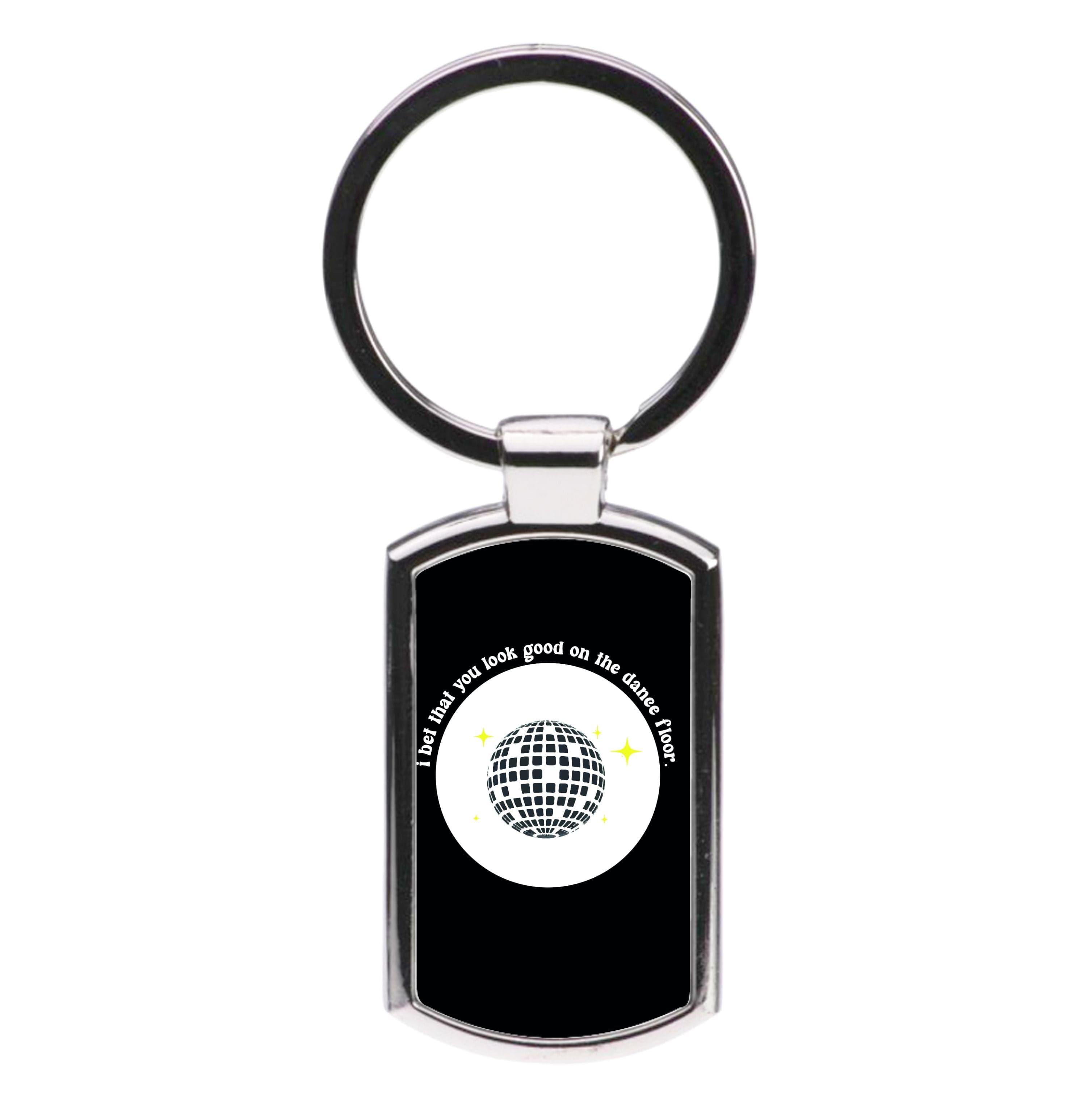 I bet that you look good on the dance floor Luxury Keyring