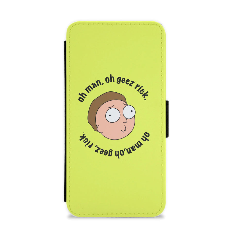 Oh man, oh geez Rick - Rick And Morty Flip / Wallet Phone Case