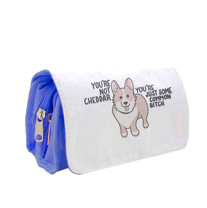 You're Not Cheddar - B99 Pencil Case