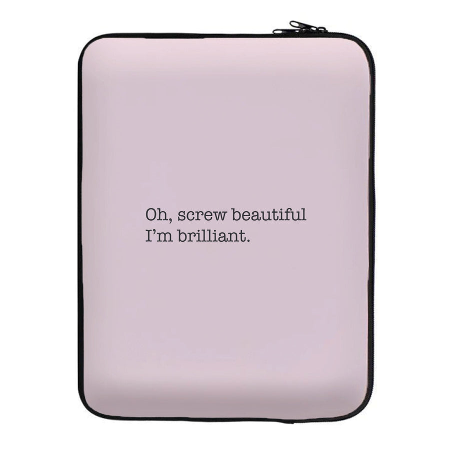 Oh, Screw Beautiful I'm Brilliant - Grey's Anatomy Laptop Sleeve