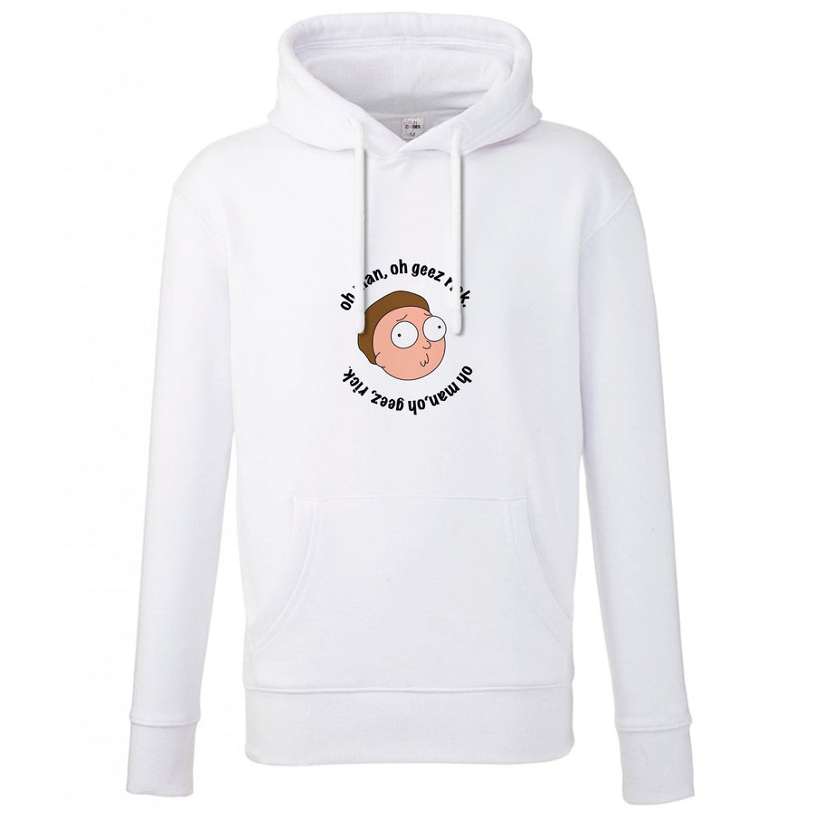 Oh man, oh geez Rick - Rick And Morty Hoodie