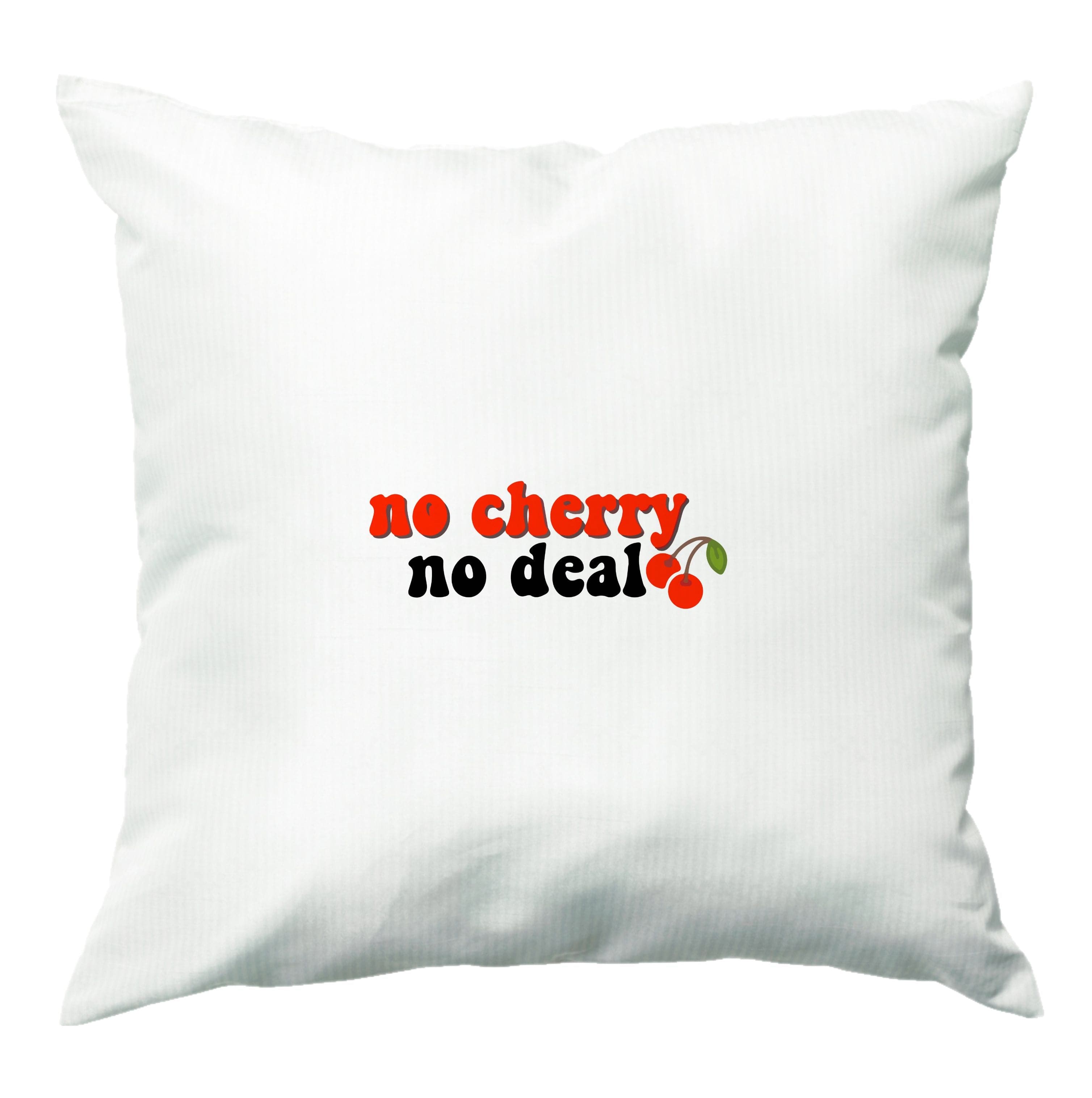 No Cherry No Deal Cushion