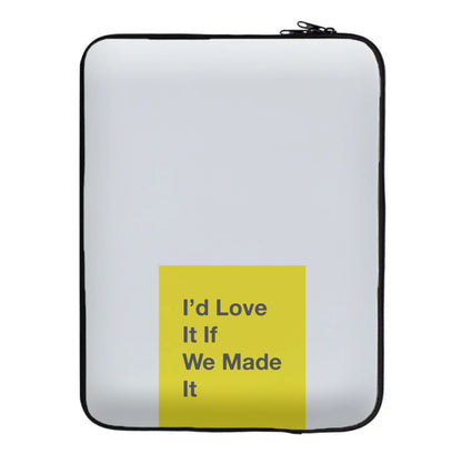 I'd Love It If We Made It - The 1975 Laptop Sleeve