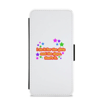 I do it for the girls and the gays - Pride Flip / Wallet Phone Case