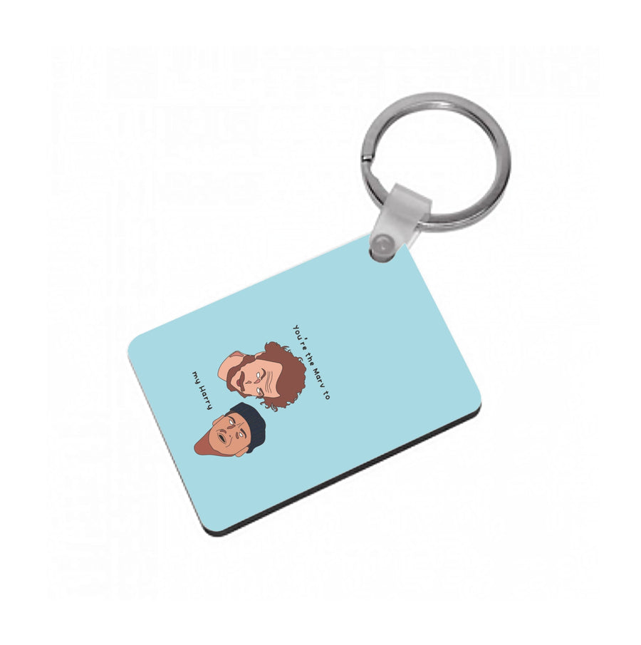 You're The Marv To My Harry - Home Alone Keyring