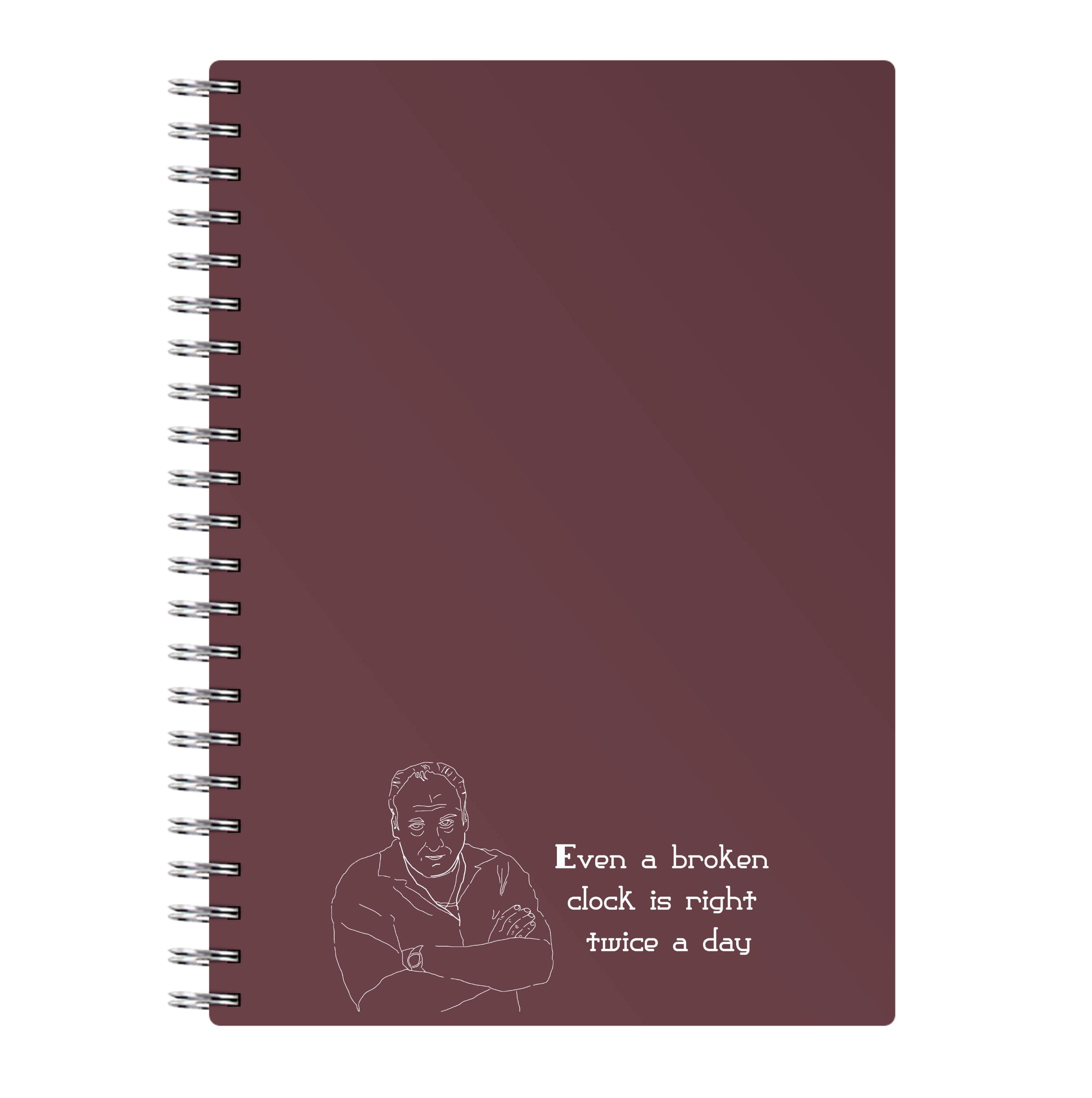 Even A Broken Clock Is Right Twice A Day Notebook