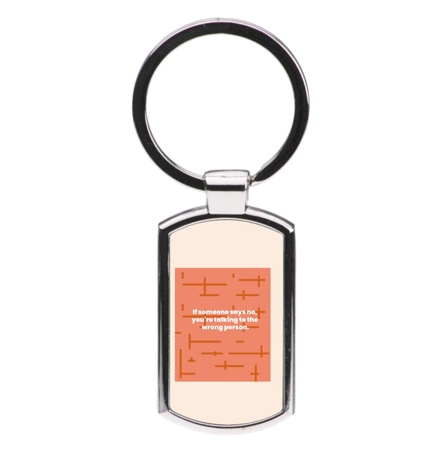 If someone says no, you're talking to the wrong person - Kris Jenner Luxury Keyring