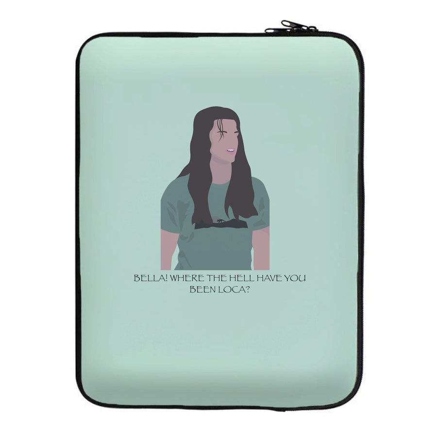 Where the hell have you been loca? - Twilight Laptop Sleeve
