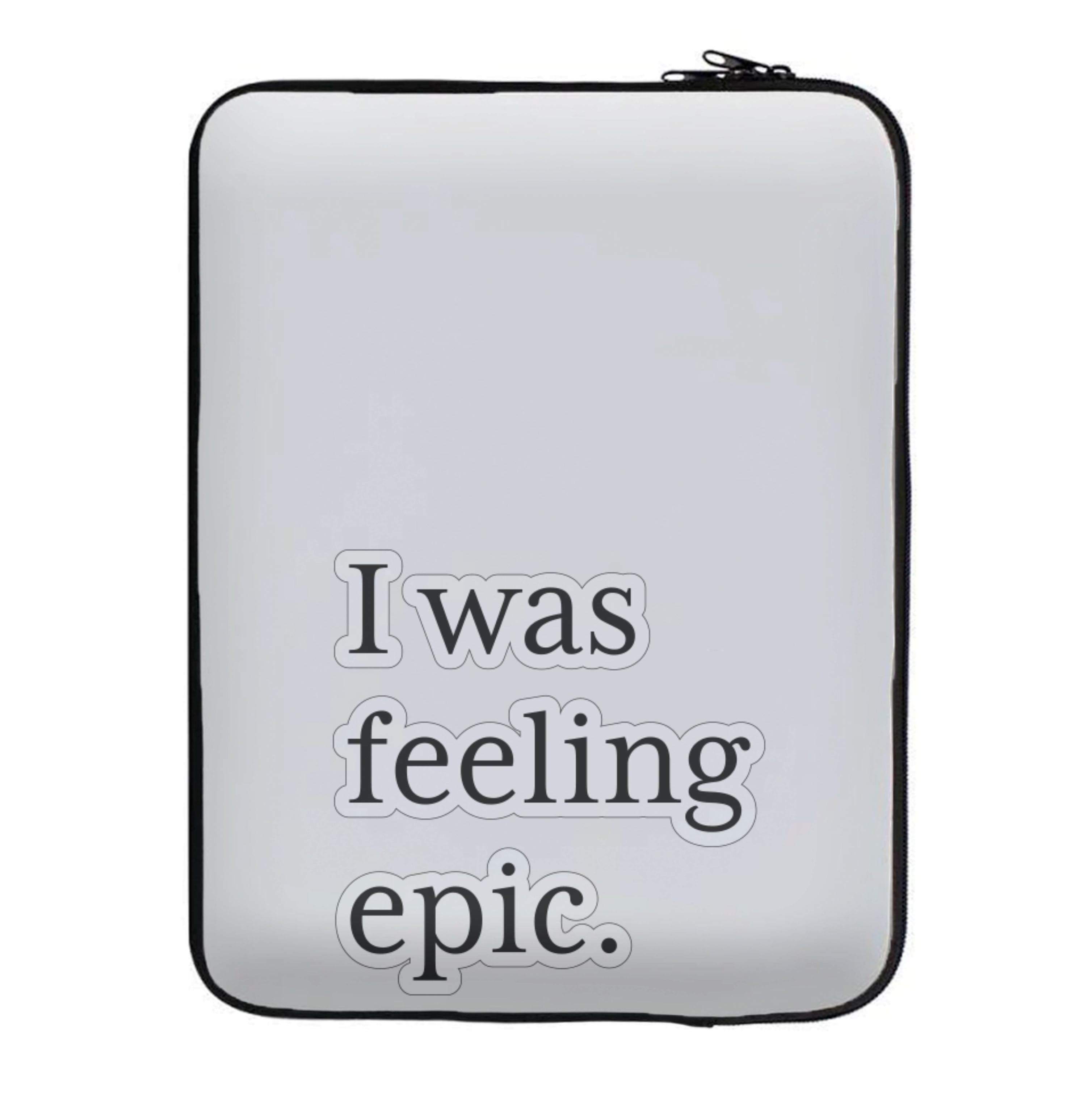 I Was Feeling Epic - VD Laptop Sleeve