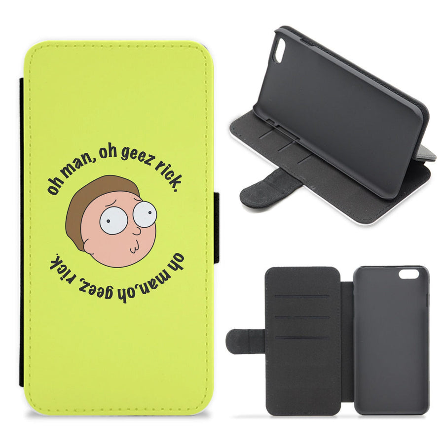 Oh man, oh geez Rick - Rick And Morty Flip / Wallet Phone Case