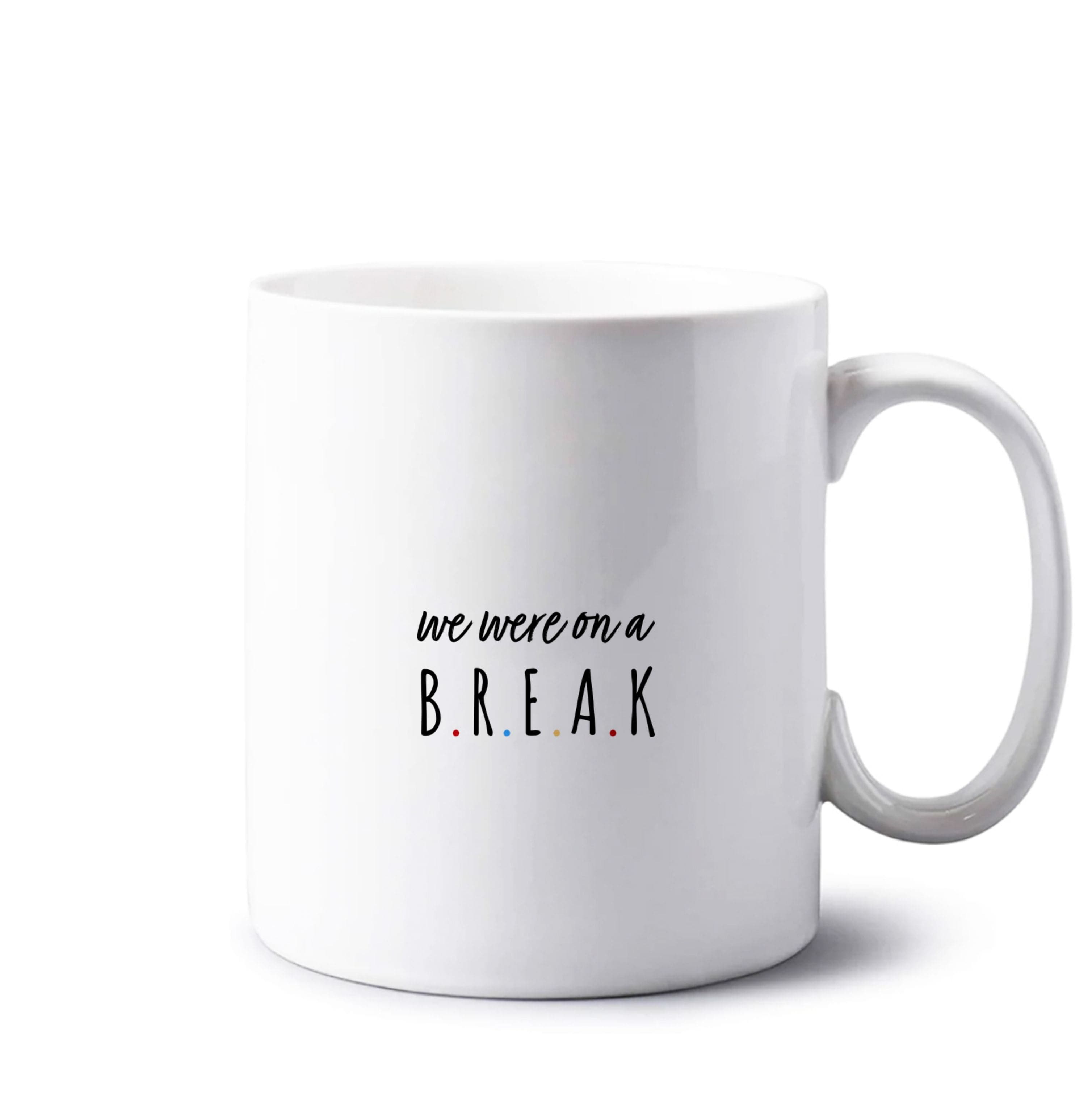 We Were On A Break Mug