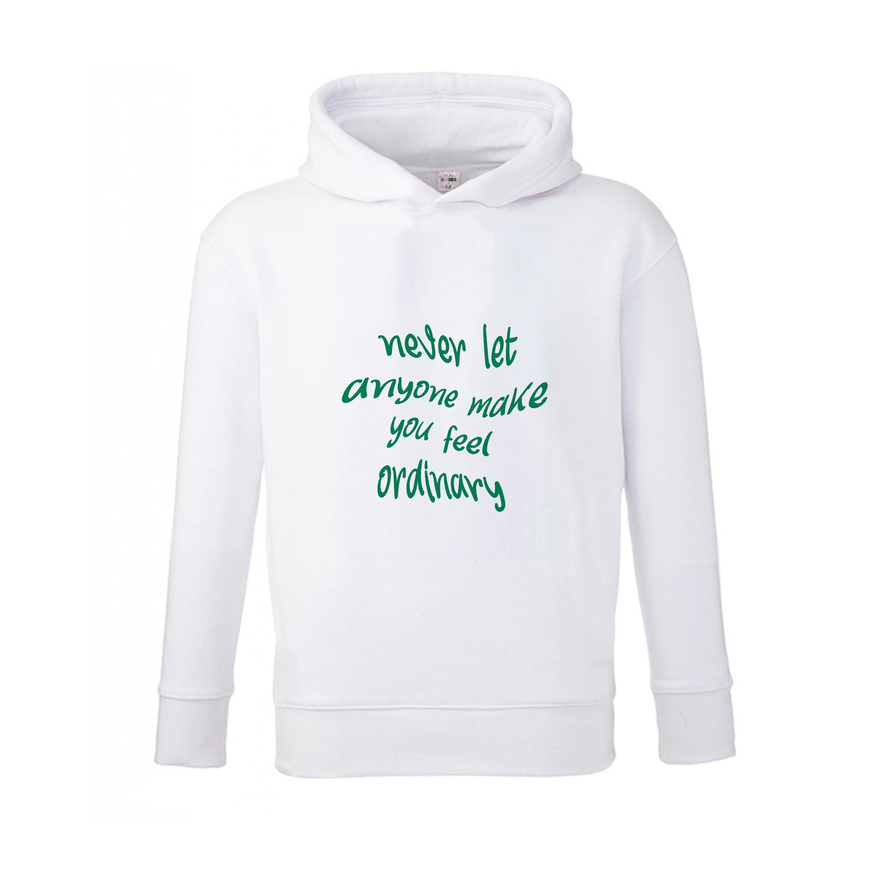 Never Let Anyone Make You Feel Ordinary Kids Hoodie