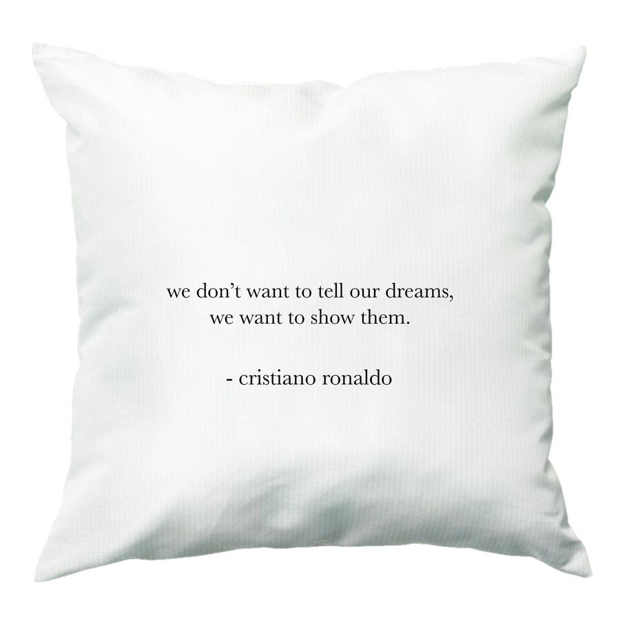 We Don't Want To Tell Our Dreams - Ronaldo Cushion