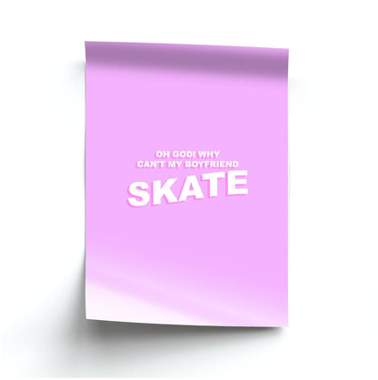 Why Can't My Boyfriend Skate? - Skate Aesthetic  Poster