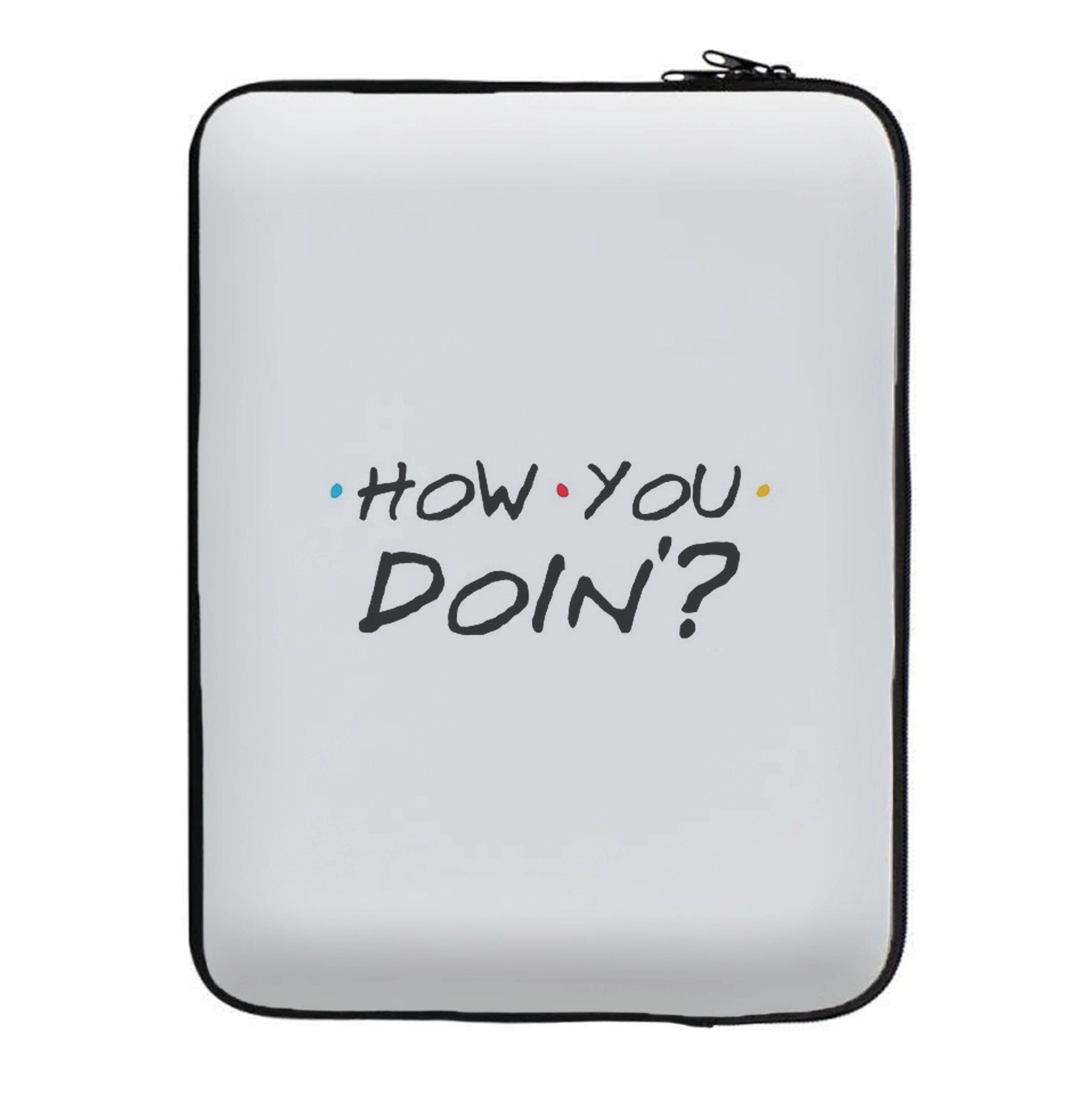 How You Doin' Laptop Sleeve