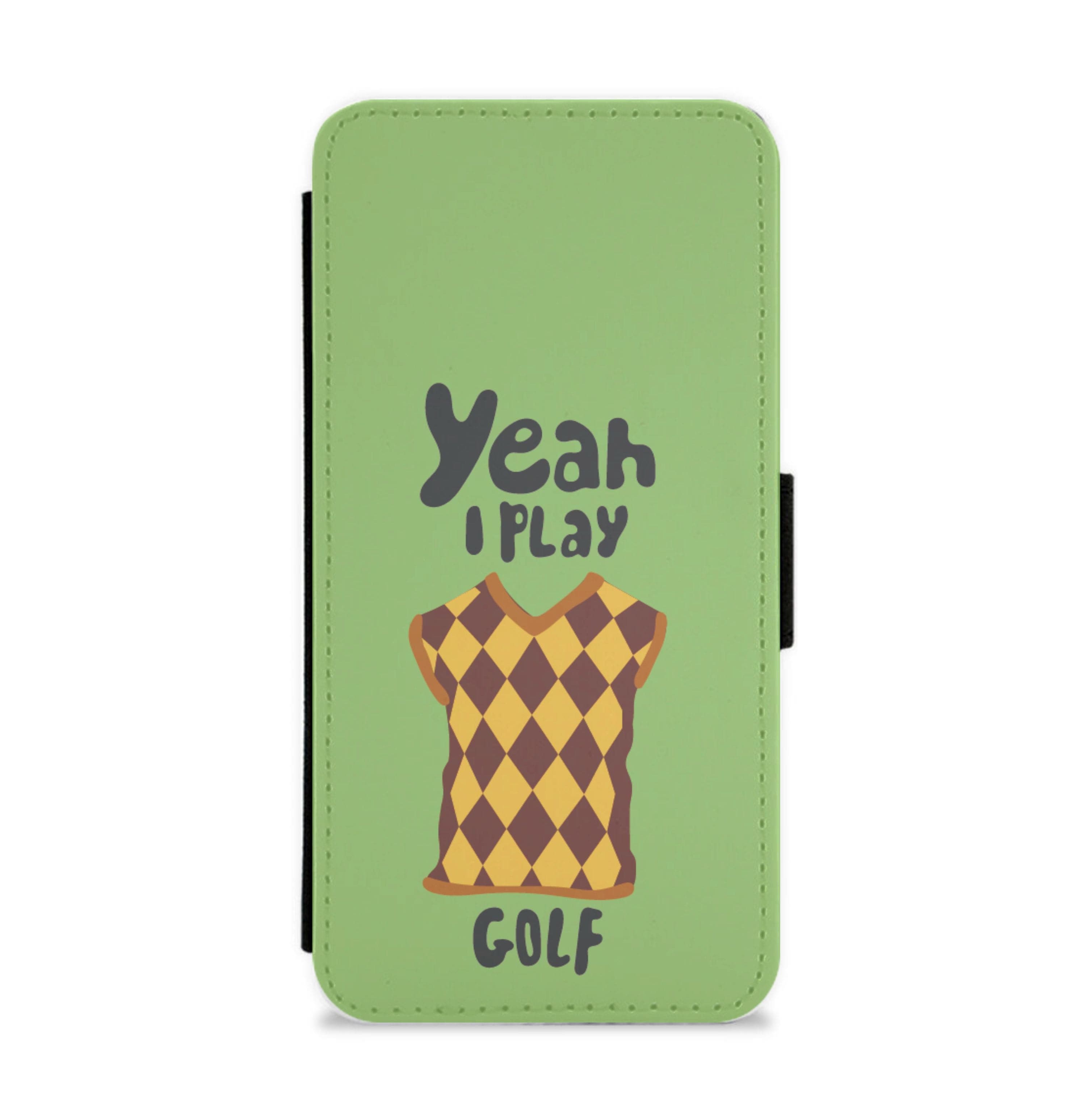 Yeah I play golf - Golf Flip / Wallet Phone Case