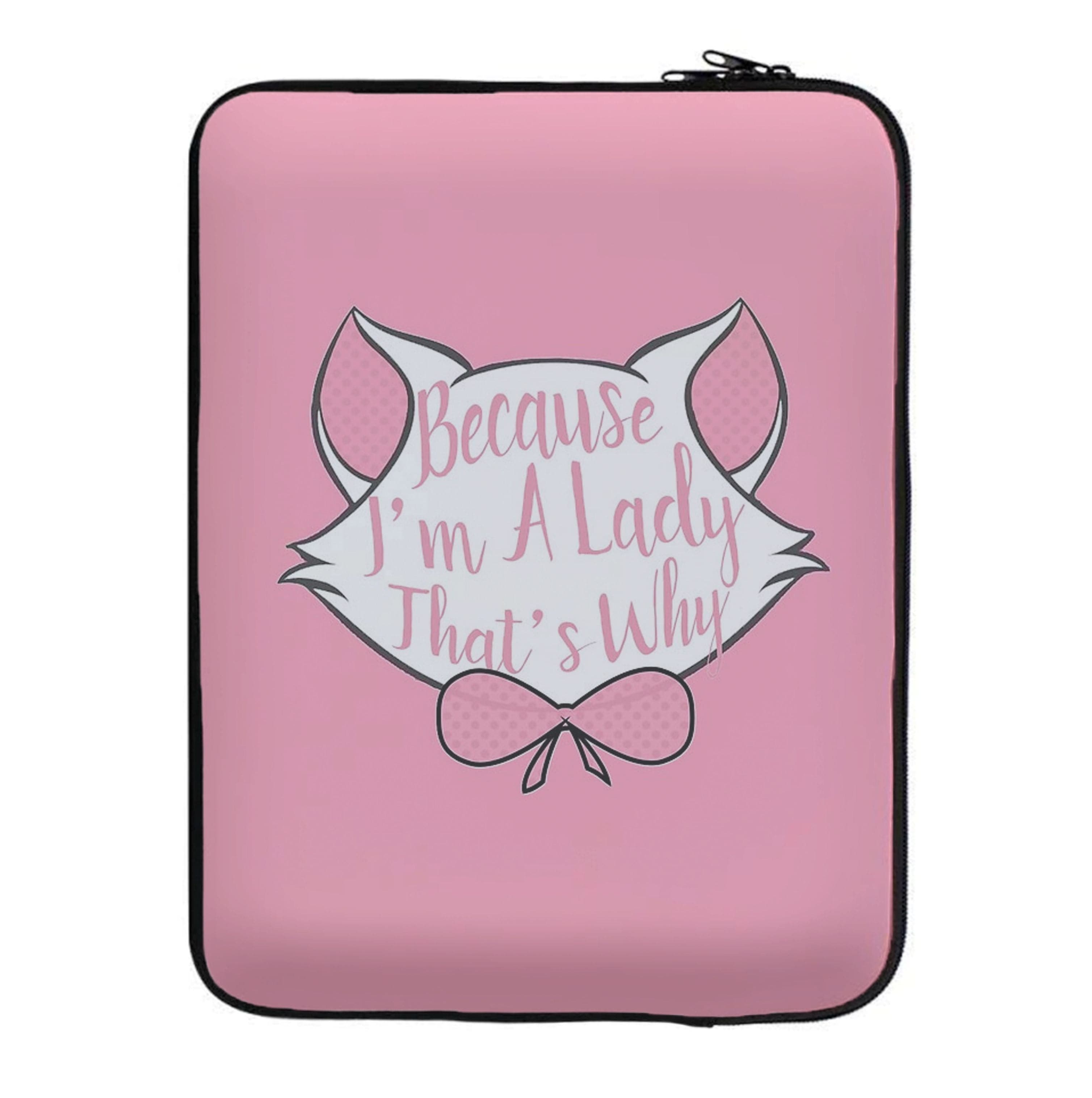 Because I'm A Lady That's Why Laptop Sleeve