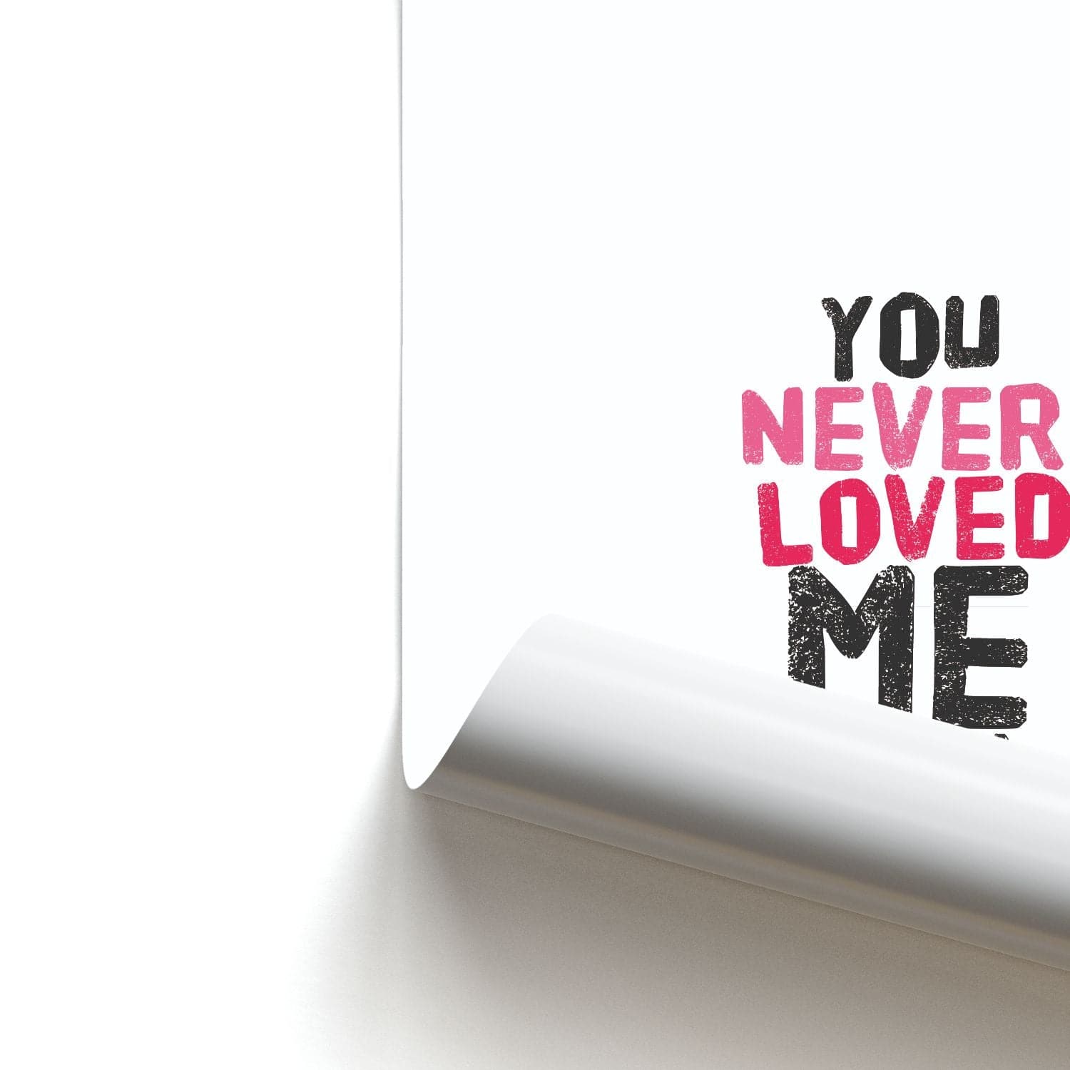 You Never Loved Me Mum Poster