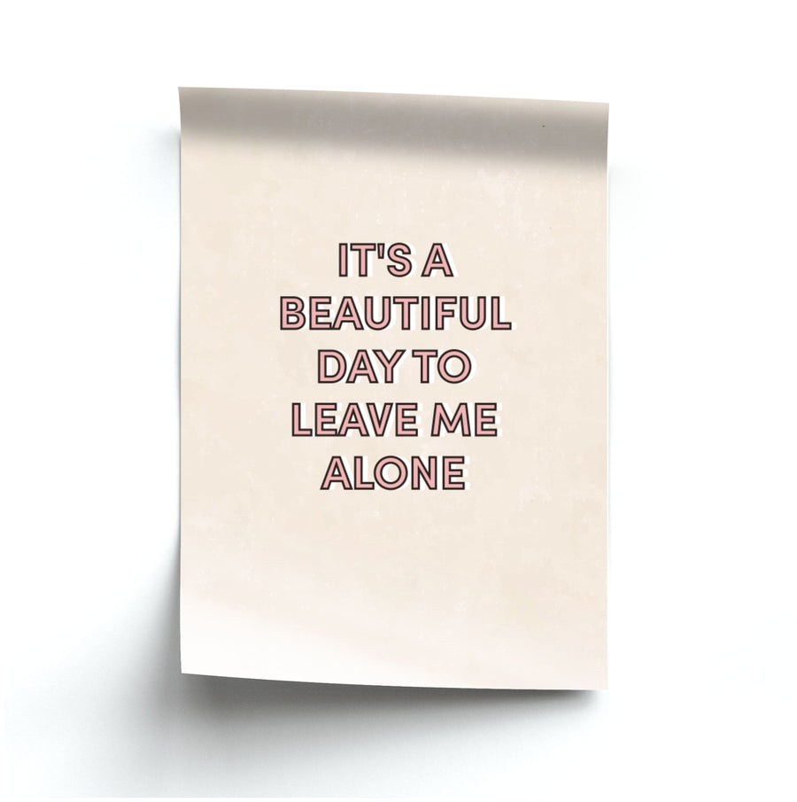 It's A Beautiful Day To Leave Me Alone Poster